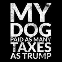 My Dog Paid As Many Taxes As Trump V-neck Tee | Artistshot