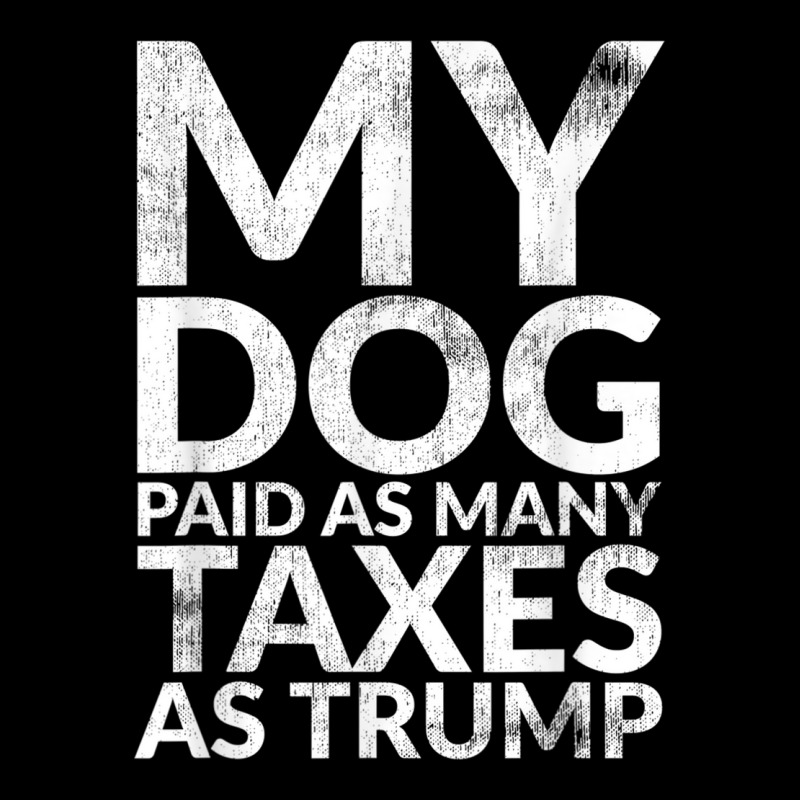 My Dog Paid As Many Taxes As Trump V-neck Tee | Artistshot