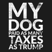 My Dog Paid As Many Taxes As Trump Hoodie & Jogger Set | Artistshot