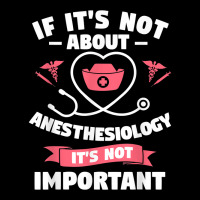 If It's Not About Anesthesiology It's Not Important T Shirt Adjustable Cap | Artistshot