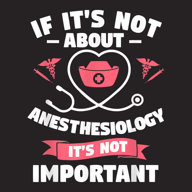 If It's Not About Anesthesiology It's Not Important T Shirt Vintage Cap | Artistshot