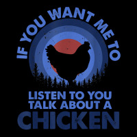 If Want Me Listen Talk About Animal Chicken T Shirt Toddler Sweatshirt | Artistshot