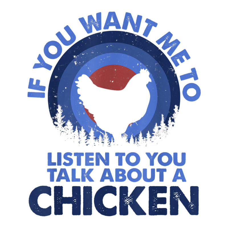 If Want Me Listen Talk About Animal Chicken T Shirt Youth Tee | Artistshot