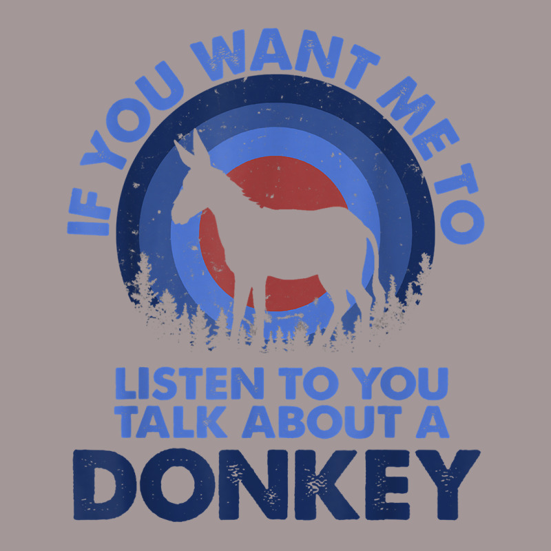 If Want Me Listen Talk About Animal Donkey T Shirt Vintage Short | Artistshot