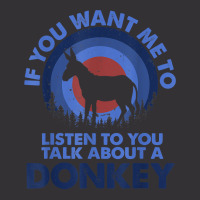 If Want Me Listen Talk About Animal Donkey T Shirt Vintage Hoodie And Short Set | Artistshot