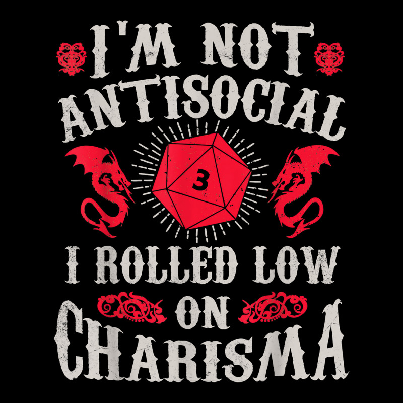 I'm Not Antisocial I Rolled Low On Charisma Dice Rpg Gamer T Shirt Toddler Sweatshirt by kamrynshut8 | Artistshot