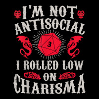 I'm Not Antisocial I Rolled Low On Charisma Dice Rpg Gamer T Shirt Long Sleeve Shirts | Artistshot