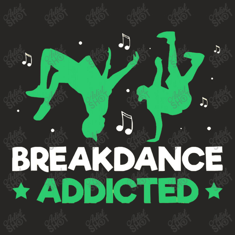 Breakdancer Gift , Breakdance Addicted Funny Break Dancing Hip Ladies Fitted T-Shirt by tomjerrycrush39 | Artistshot