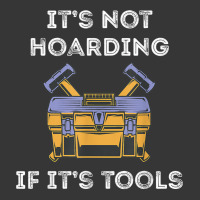 It's Not Hoarding Handyman Tool Box Repairman Skilled Worker T Shirt Toddler Hoodie | Artistshot