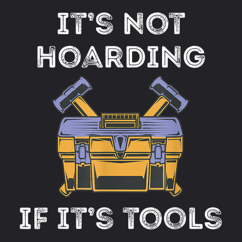 It's Not Hoarding Handyman Tool Box Repairman Skilled Worker T Shirt Youth Tee by casimircorjki0 | Artistshot