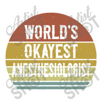 Anesthesiologist T Shirt World's Okayest Anesthesiologist Women's Pajamas Set | Artistshot