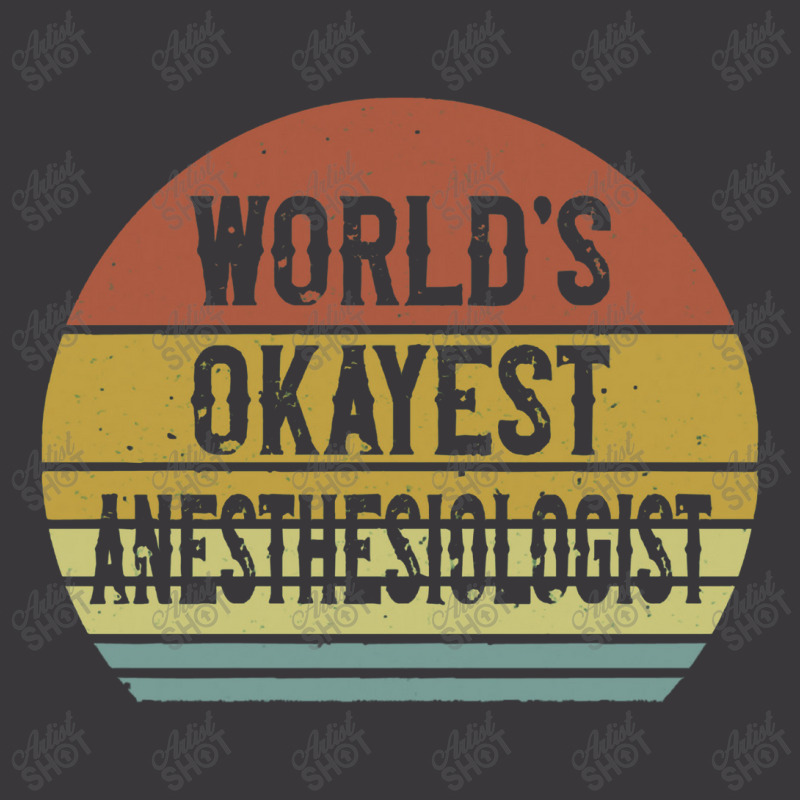 Anesthesiologist T Shirt World's Okayest Anesthesiologist Ladies Curvy T-shirt | Artistshot