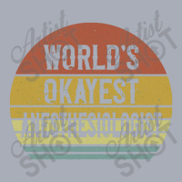 Anesthesiologist T Shirt World's Okayest Anesthesiologist Tank Dress | Artistshot