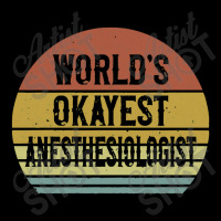 Anesthesiologist T Shirt World's Okayest Anesthesiologist Legging | Artistshot