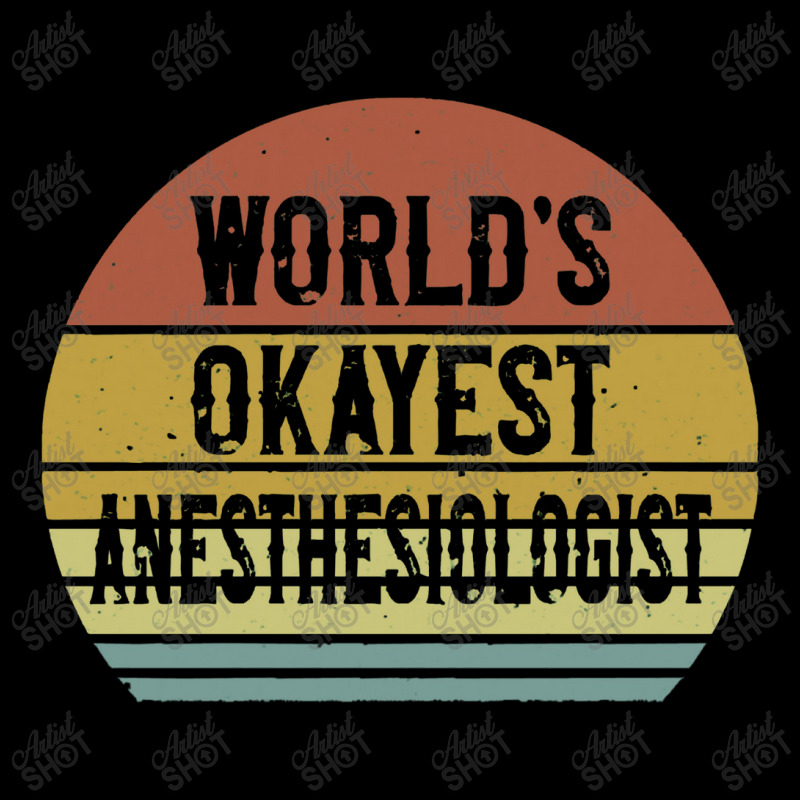 Anesthesiologist T Shirt World's Okayest Anesthesiologist Legging | Artistshot