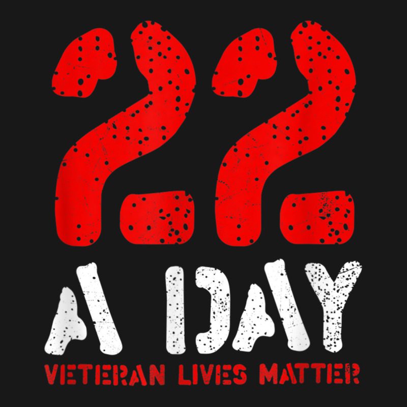 22 A Day Veteran Lives Matter Awareness Flannel Shirt by ALFREDMCGOWAN | Artistshot