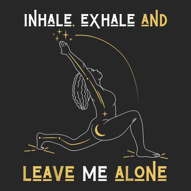 Inhale Exhale & Leave Me Alone Mental Self Help Love Woman T Shirt Men's T-shirt Pajama Set by shanesxk | Artistshot