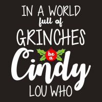 In A World Full Of Grinches Be A Cindy Lou Who Christmas  Music Tank Top | Artistshot