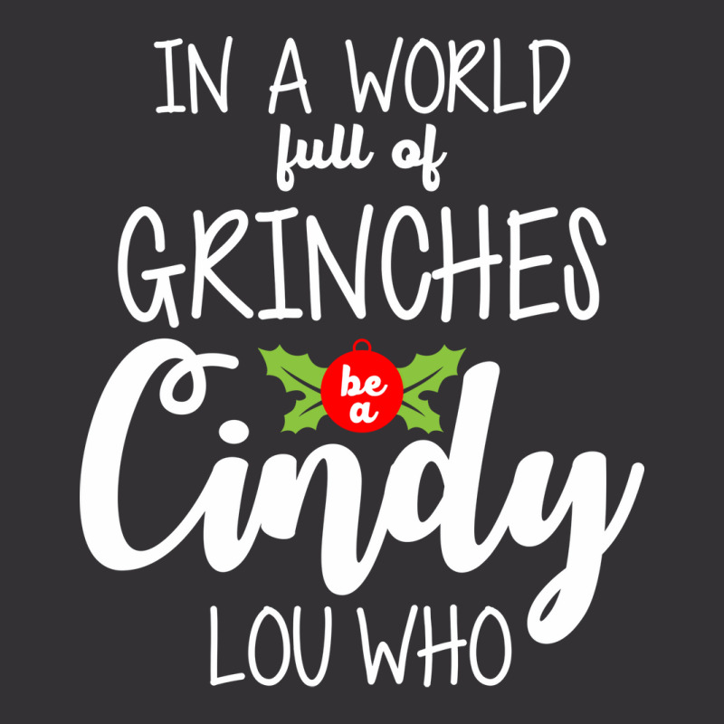 In A World Full Of Grinches Be A Cindy Lou Who Christmas  Music Vintage Short by ngeaadaniy7 | Artistshot