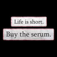 Life Is Short Buy The Serum Skin Esthetician Serum T Shirt Graphic T-shirt | Artistshot