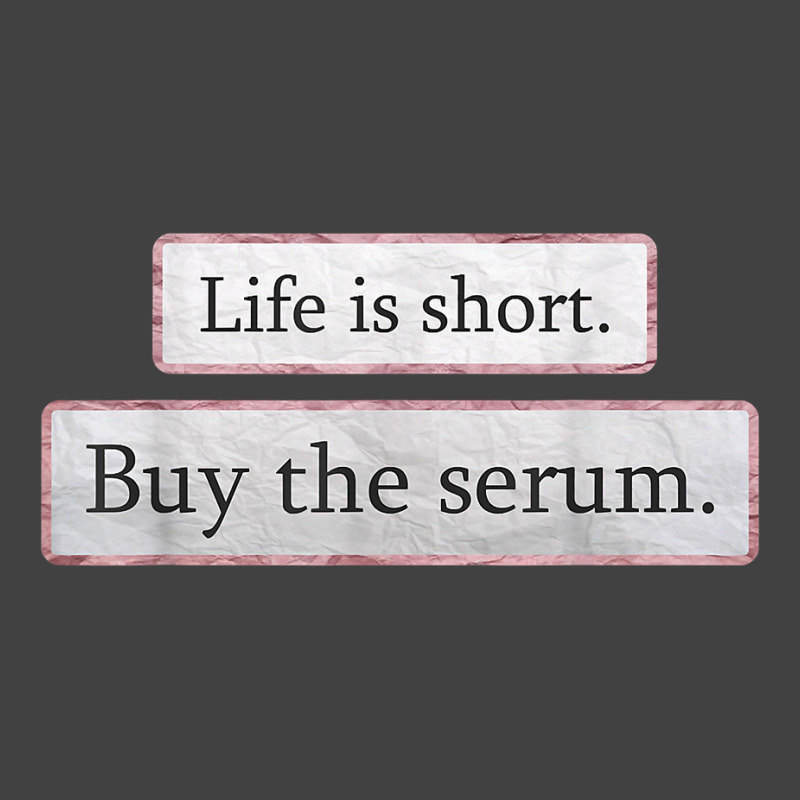 Life Is Short Buy The Serum Skin Esthetician Serum T Shirt Vintage T-shirt | Artistshot