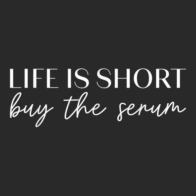 Life Is Short Buy The Serum Skin Esthetician T Shirt Toddler T-shirt | Artistshot