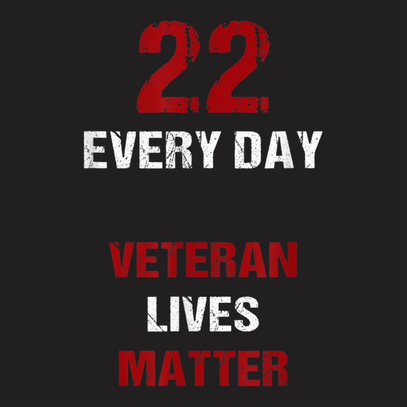 22 Every Day Veteran Lives Matter T-Shirt by ALFREDMCGOWAN | Artistshot