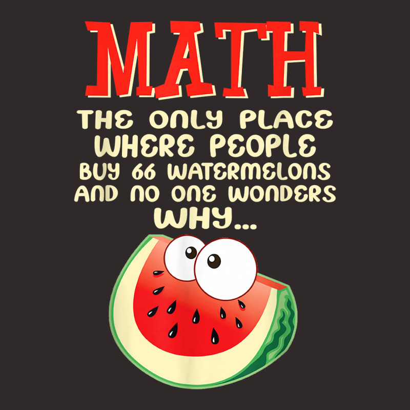 Math And Watermelons Mathematics Calculation Numbers Funny T Shirt Racerback Tank by kamrynshut8 | Artistshot