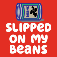 Slipped On My Beans Funny Graphic T-shirt | Artistshot