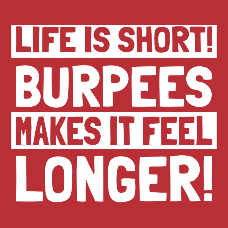 Burpee Life Is Short Burpees Makes It Feel Longer T-Shirt by kkeyooyimmie | Artistshot