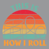 This Is How I Roll Amusement Park Roller Coaster Retro Unisex Hoodie | Artistshot