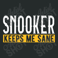 Billiard T Shirt Snooker Keeps Me Sane I Billiard Women's Triblend Scoop T-shirt | Artistshot