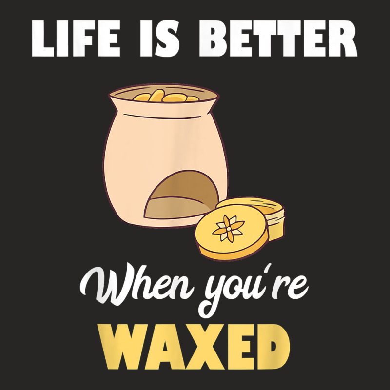 Life Is Better When You're Waxed Skincare Esthetician Waxing T Shirt Ladies Fitted T-shirt | Artistshot