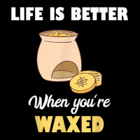 Life Is Better When You're Waxed Skincare Esthetician Waxing T Shirt Legging | Artistshot