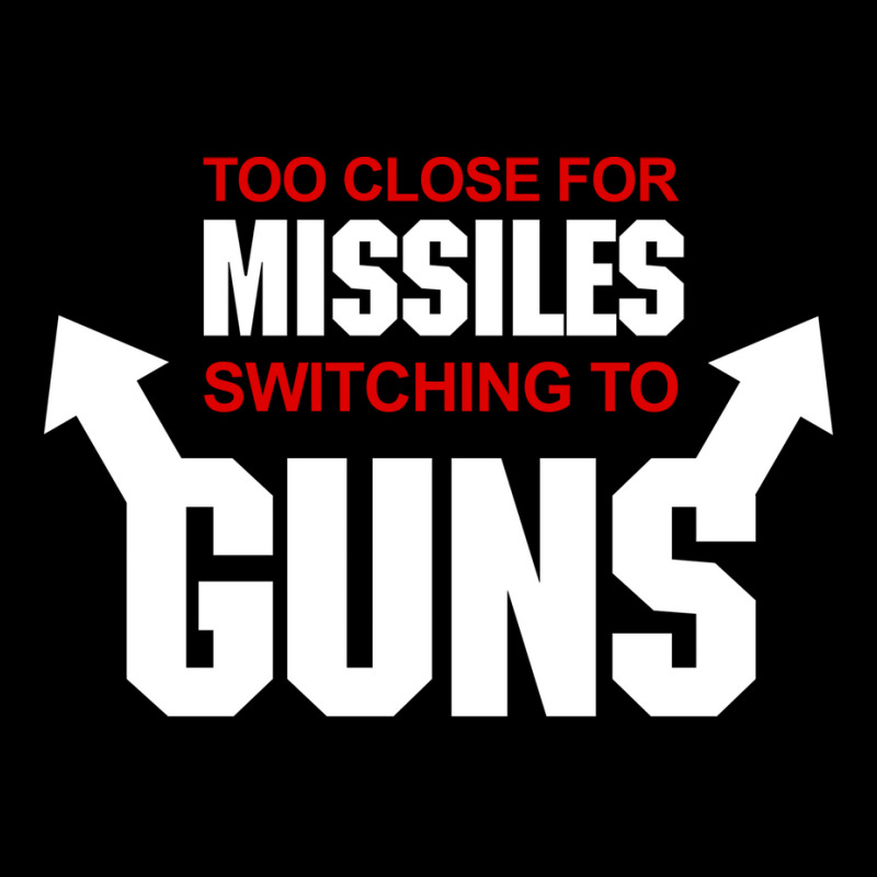 Too Close For Missiles Switching To Guns Quote V-neck Tee | Artistshot