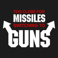 Too Close For Missiles Switching To Guns Quote Hoodie & Jogger Set | Artistshot