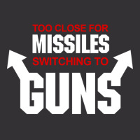 Too Close For Missiles Switching To Guns Quote Vintage Hoodie And Short Set | Artistshot