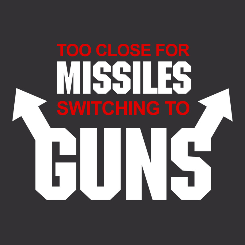 Too Close For Missiles Switching To Guns Quote Vintage Hoodie And Short Set | Artistshot