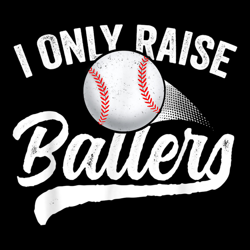 I Only Raise Ballers Baseball T Shirt Mom Mother Dad Father T Shirt Lightweight Hoodie | Artistshot