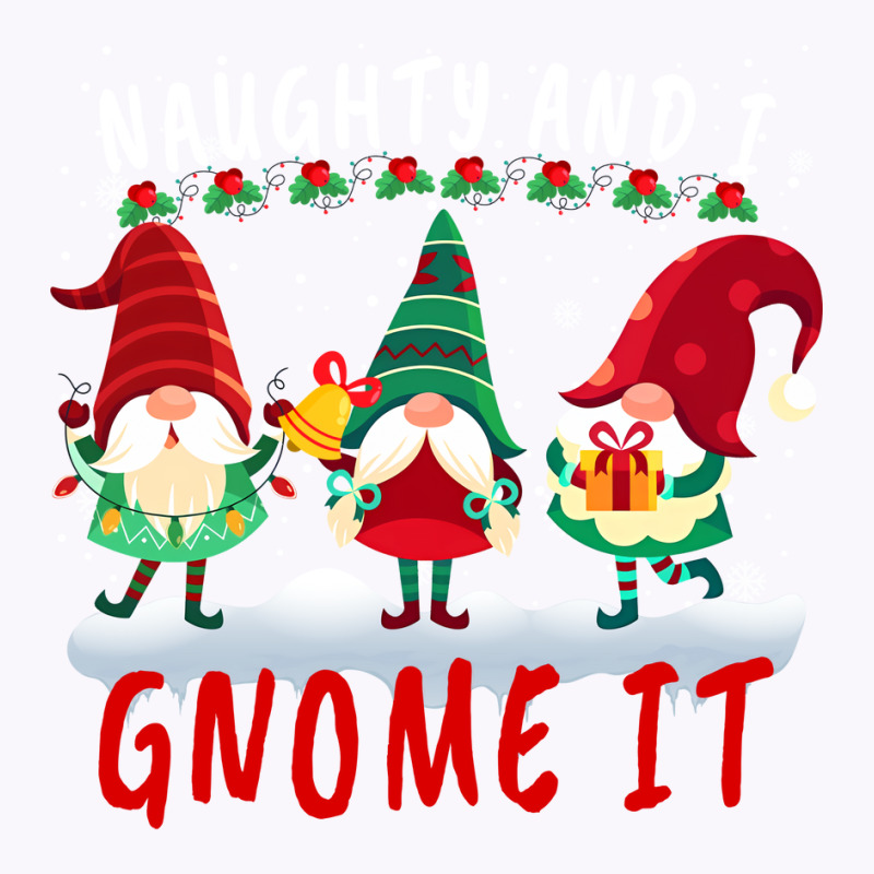 Naughty And I Gnome It Cute Gnomes Christmas Girl Tank Top by kkeyooyimmie | Artistshot