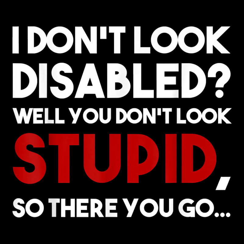 I Don't Look Disabled Wheelchair Amputee Veteran Handicapped T Shirt Adjustable Cap by wiltoban | Artistshot