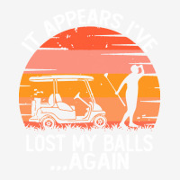 Funny Golf Sayings T  Shirtit Appears I've Lost My Balls Again Funny G Camper Cup | Artistshot