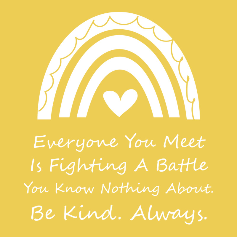 Everyone You Meet Is Fighting A Battle You Know Nothing About Be Kind Graphic T-shirt | Artistshot