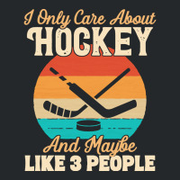 I Only Care About T  Shirt I Only Care About Hockey And Maybe Like 3 P Crewneck Sweatshirt | Artistshot