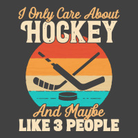 I Only Care About T  Shirt I Only Care About Hockey And Maybe Like 3 P Vintage T-shirt | Artistshot