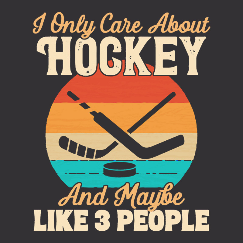 I Only Care About T  Shirt I Only Care About Hockey And Maybe Like 3 P Vintage Hoodie And Short Set | Artistshot