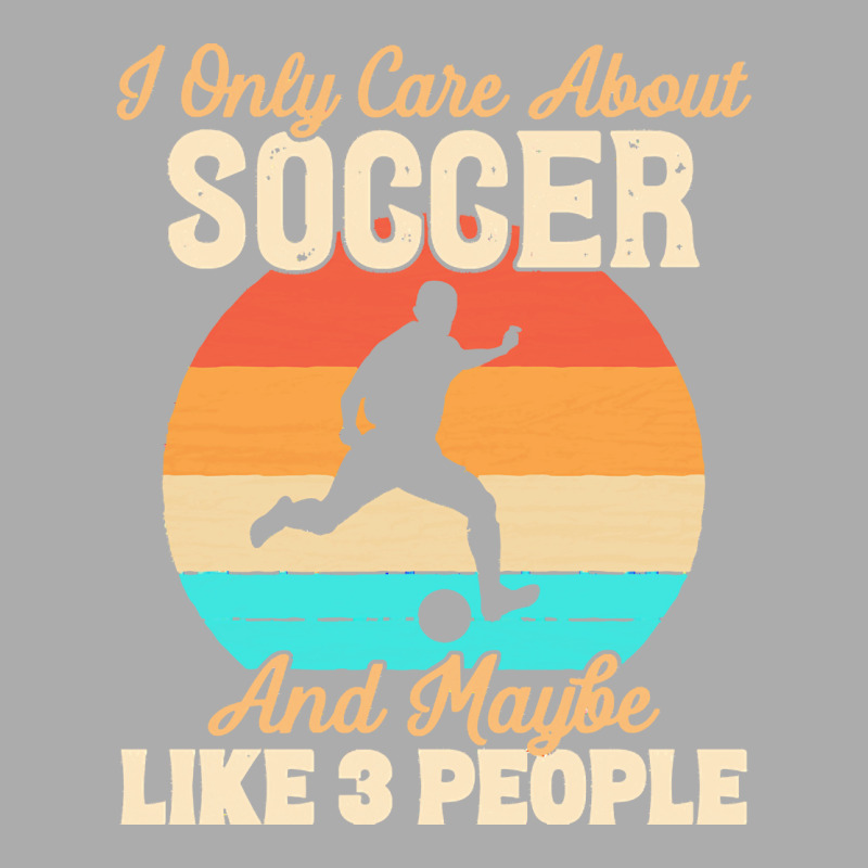 I Only Care About T  Shirt I Only Care About Soccer And Maybe Like 3 P Men's T-shirt Pajama Set | Artistshot