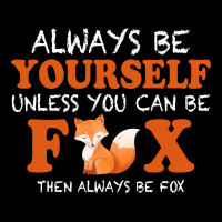 Always Be Yourself Unless You Can Be Fox For Dark Unisex Jogger | Artistshot