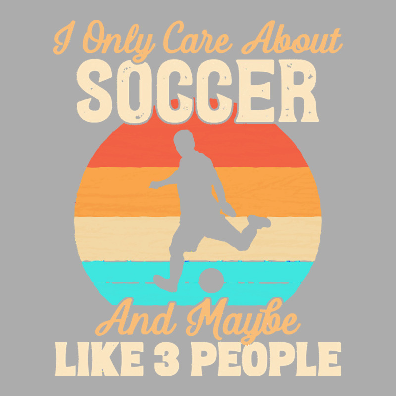 I Only Care About T  Shirt I Only Care About Soccer And Maybe Like 3 P Men's T-shirt Pajama Set | Artistshot