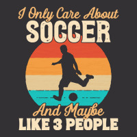 I Only Care About T  Shirt I Only Care About Soccer And Maybe Like 3 P Vintage Short | Artistshot